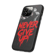 Motivational Phone Case - "Never Give Up!" Tough Cases