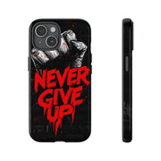 Motivational Phone Case - "Never Give Up!" Tough Cases