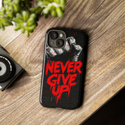 Motivational Phone Case - "Never Give Up!" Tough Cases